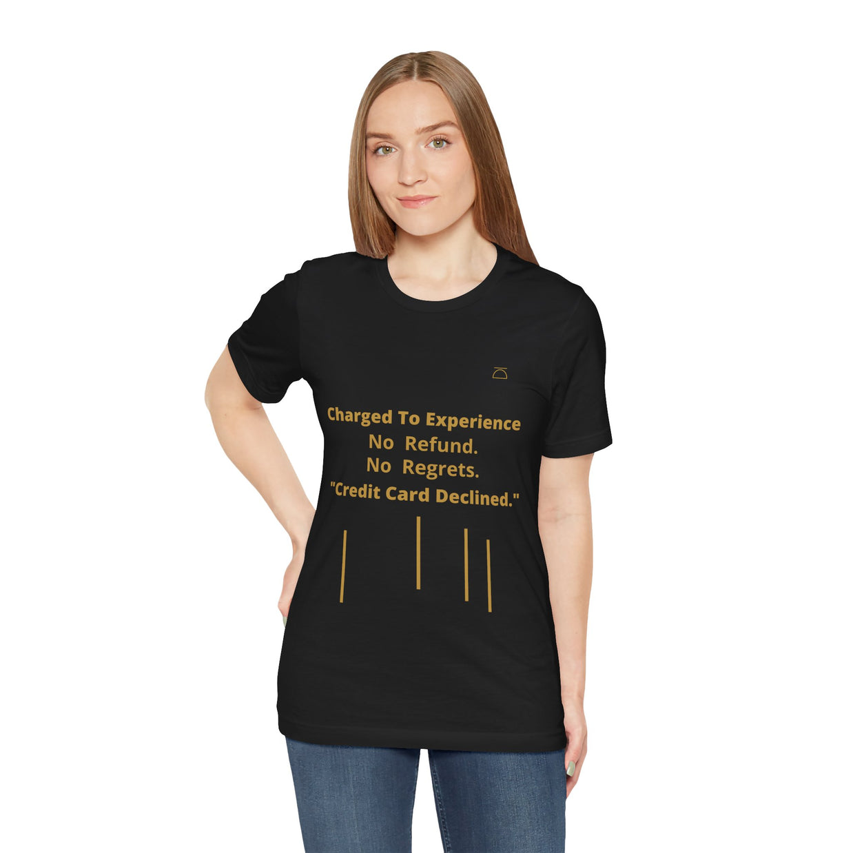 Charge to Experience No Refund No Regrets Tee