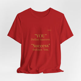 “You Define Success. Success Defines You.” Tee