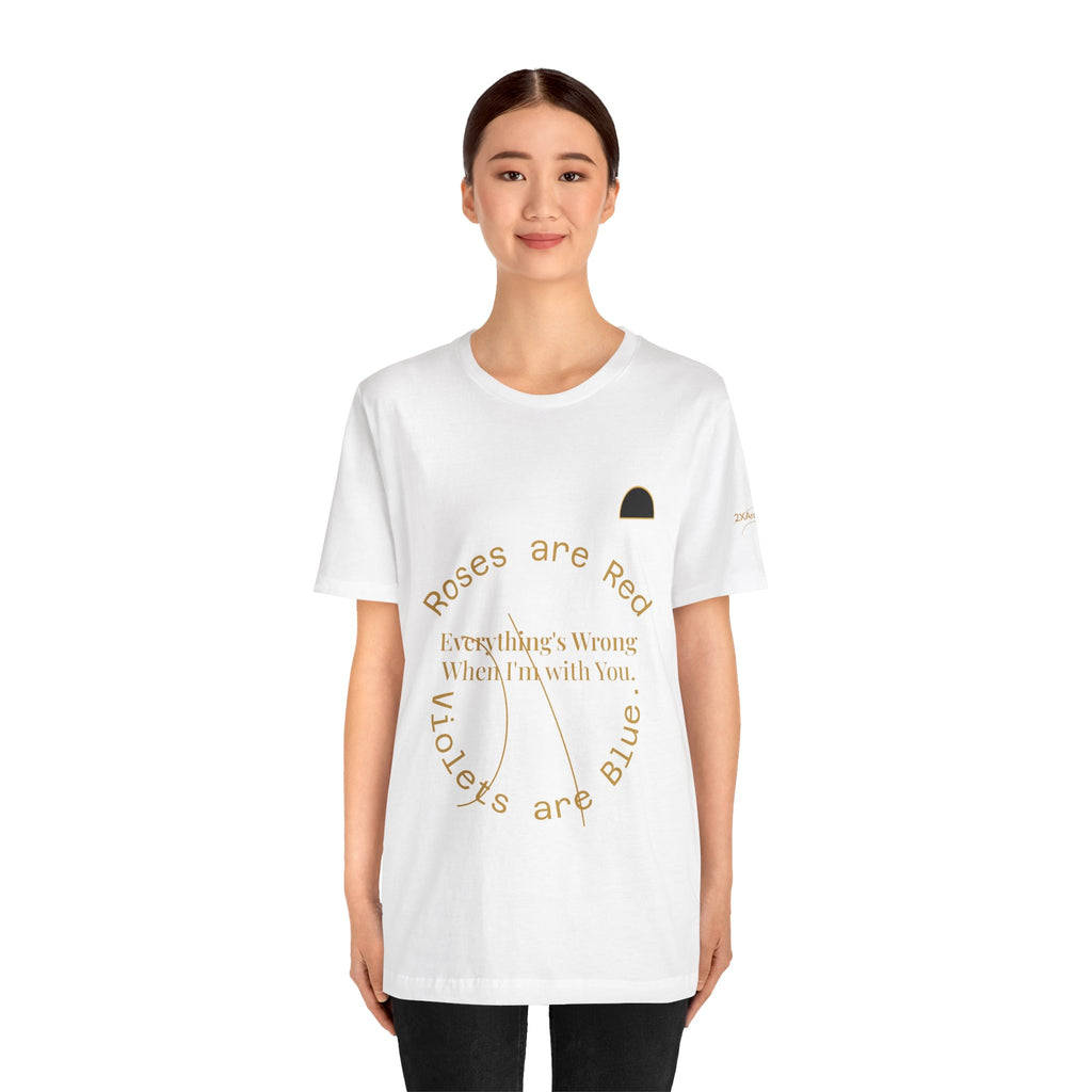 2XArcLine Roses are Red Tee "everything's wrong"