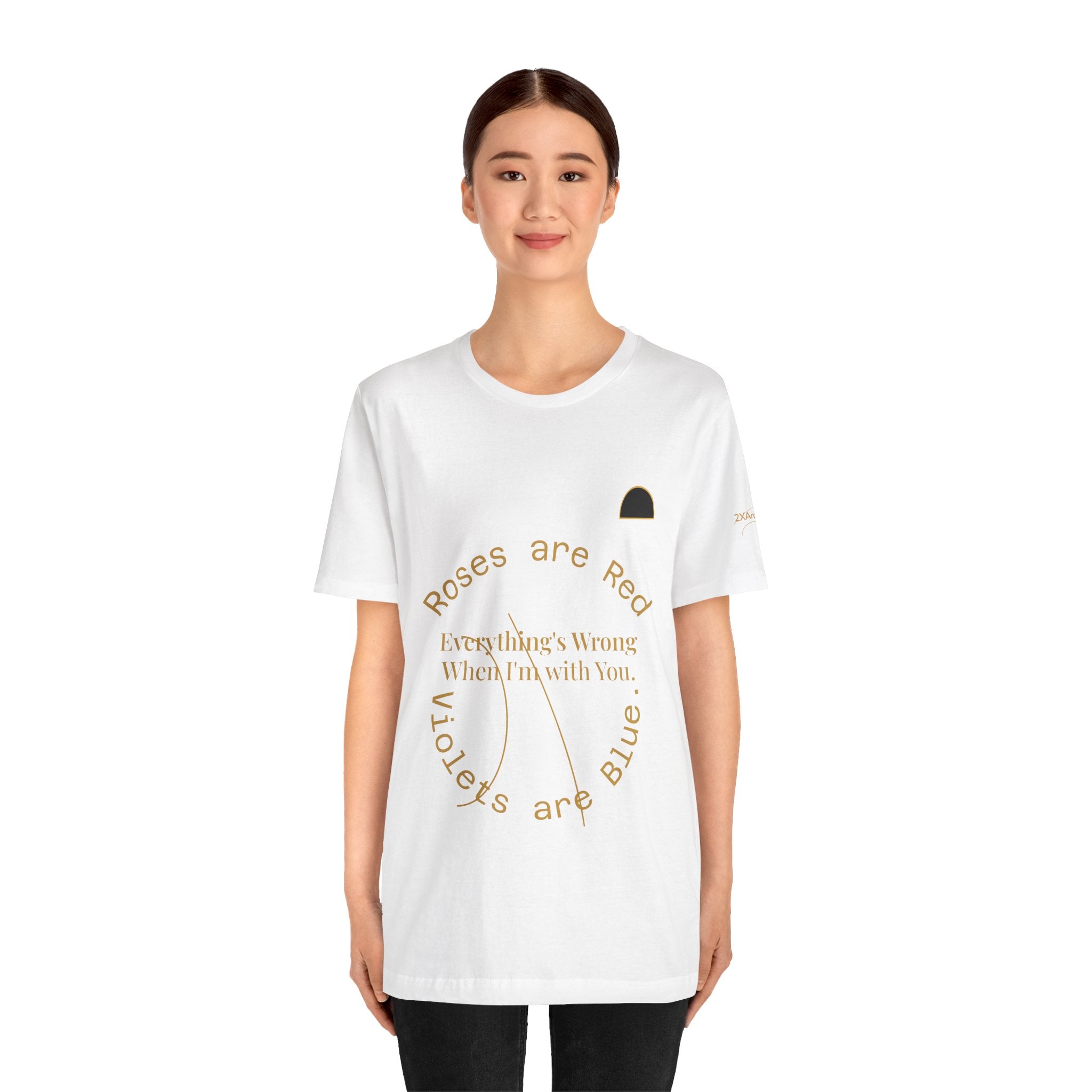2XArcLine Roses are Red Tee "everything's wrong"
