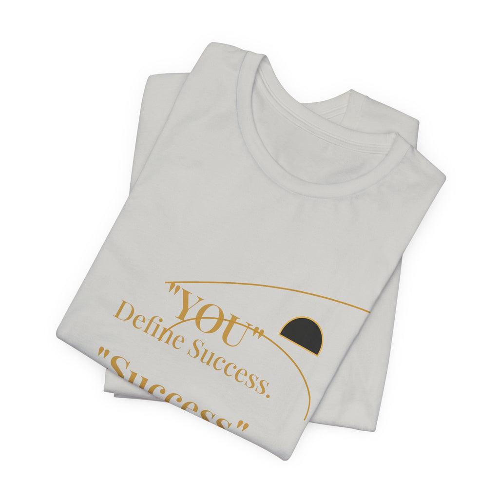 2XArcLine “You Define Success. Success Defines You.” Tee