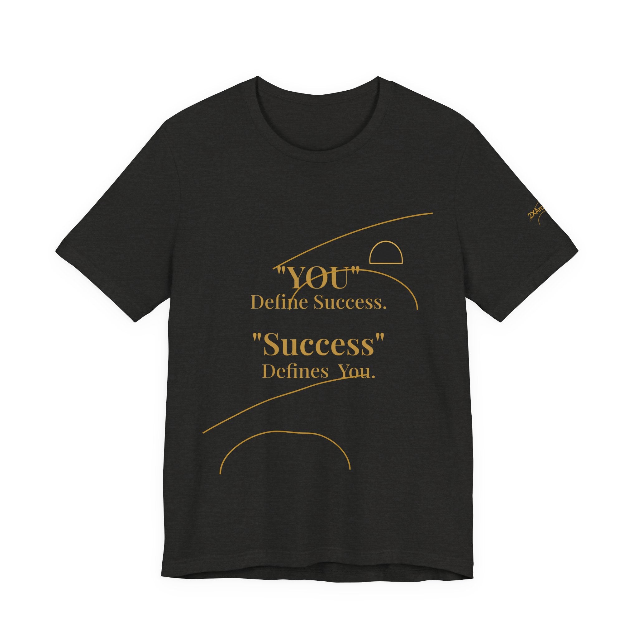 2XArcLine “You Define Success. Success Defines You.” Tee