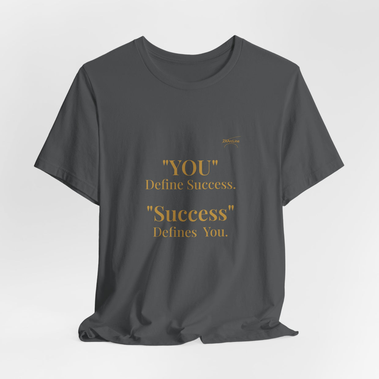 “You Define Success. Success Defines You.” Tee