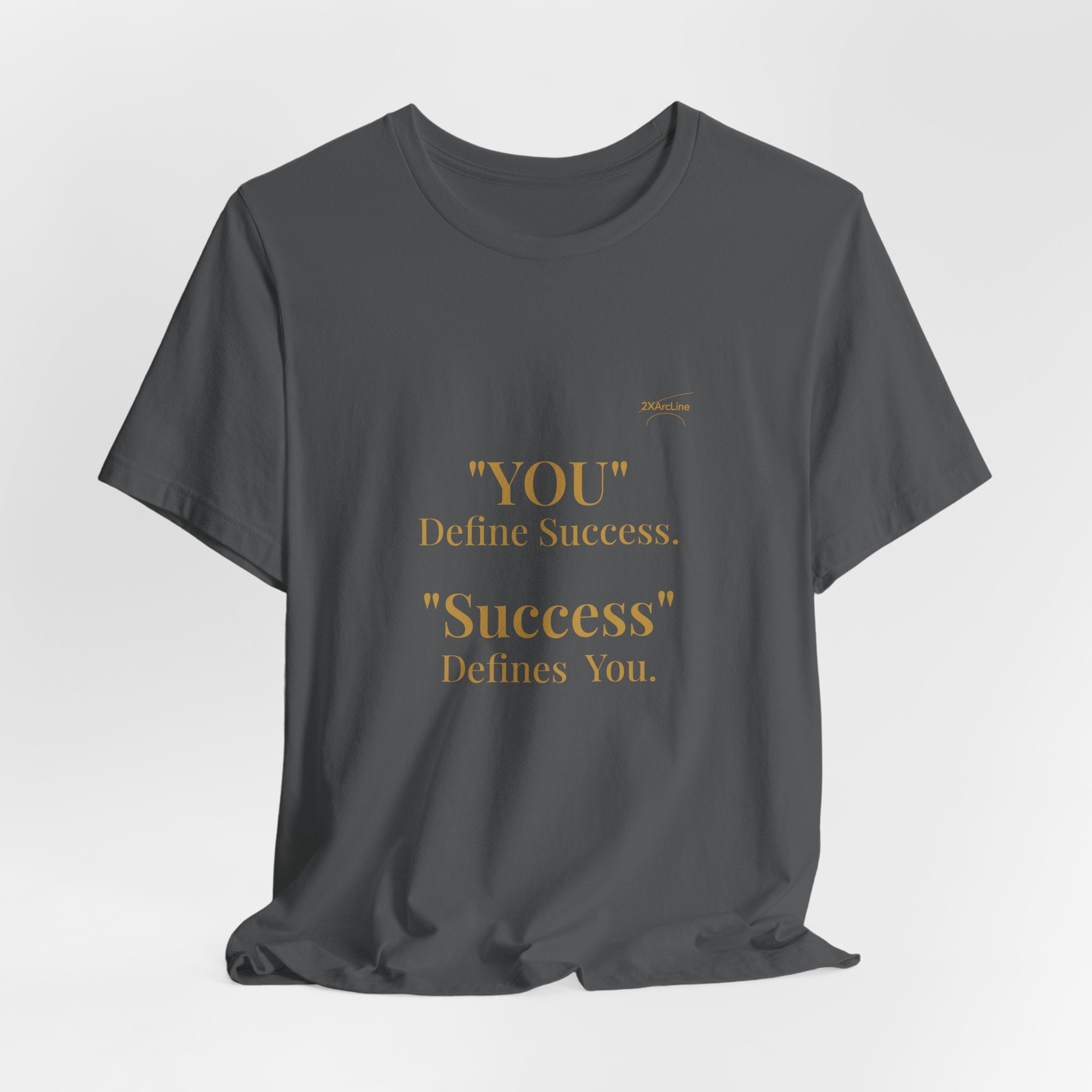 “You Define Success. Success Defines You.” Tee