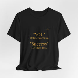 “You Define Success. Success Defines You.” Tee