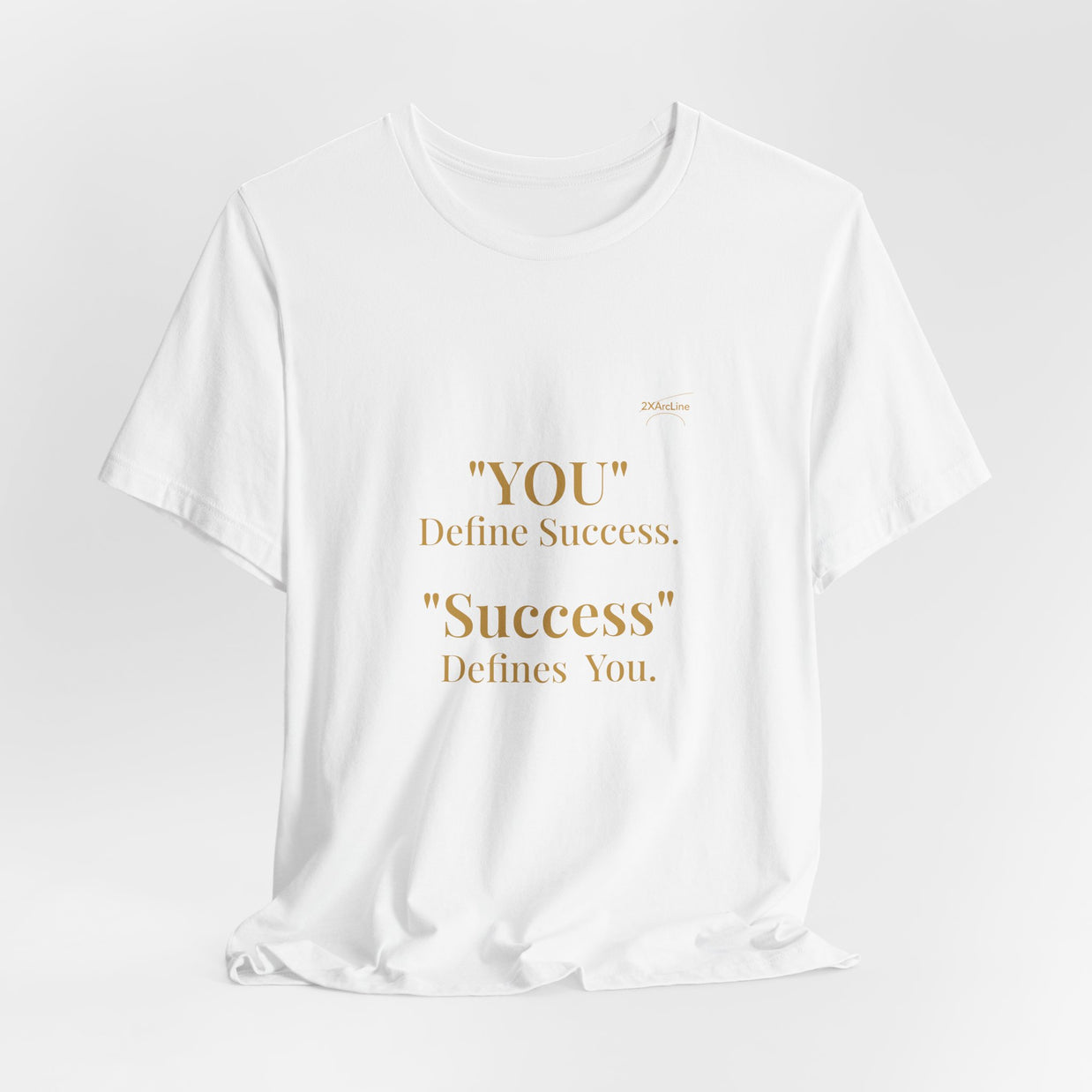 “You Define Success. Success Defines You.” Tee
