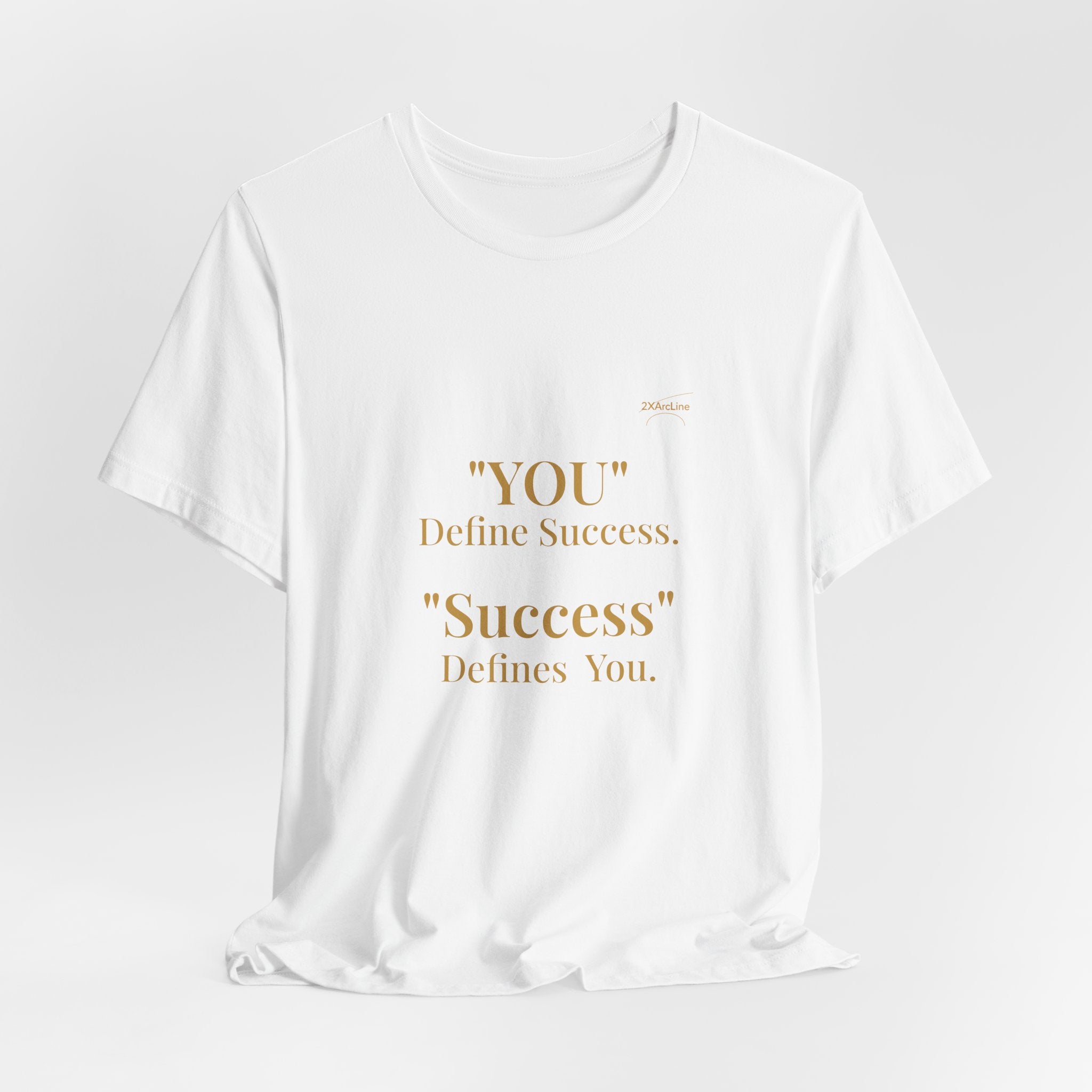 “You Define Success. Success Defines You.” Tee