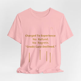 Charge to Experience No Refund No Regrets Tee