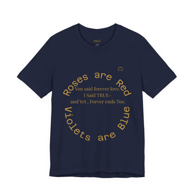 Roses are Red Tee "Forever ends Too"