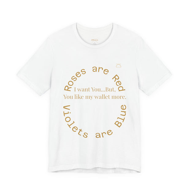Roses are Red Tee "I want you"