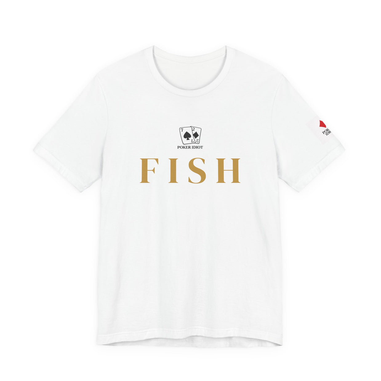 Poker Idiot “FISH” Tee — Poker Player Archetype Series