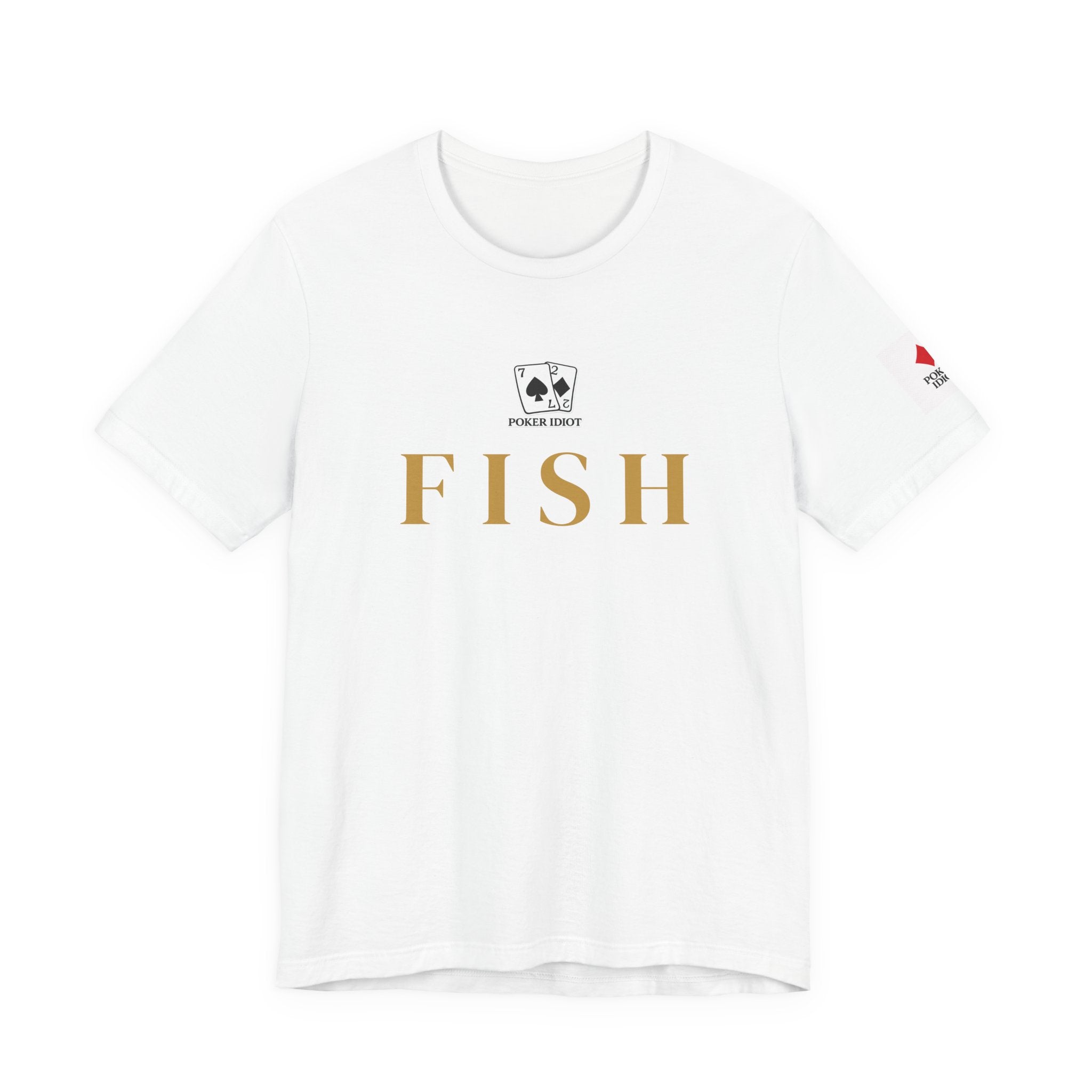 Poker Idiot “FISH” Tee — Poker Player Archetype Series