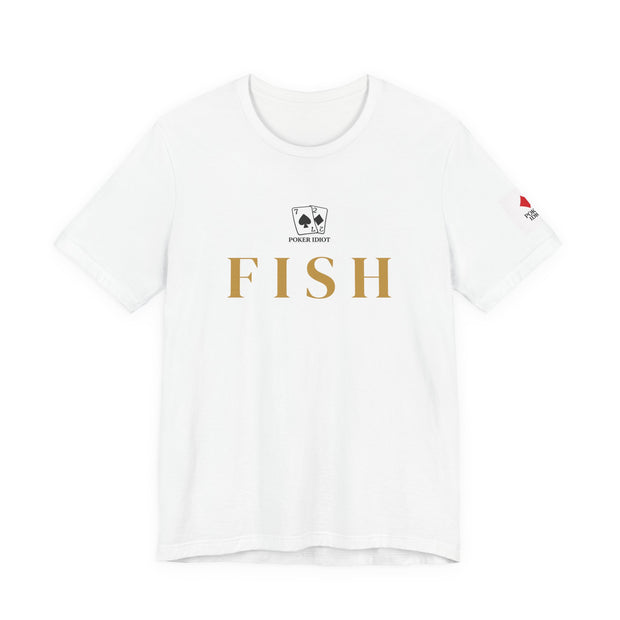 Poker Idiot “FISH” Tee — Poker Player Archetype Series