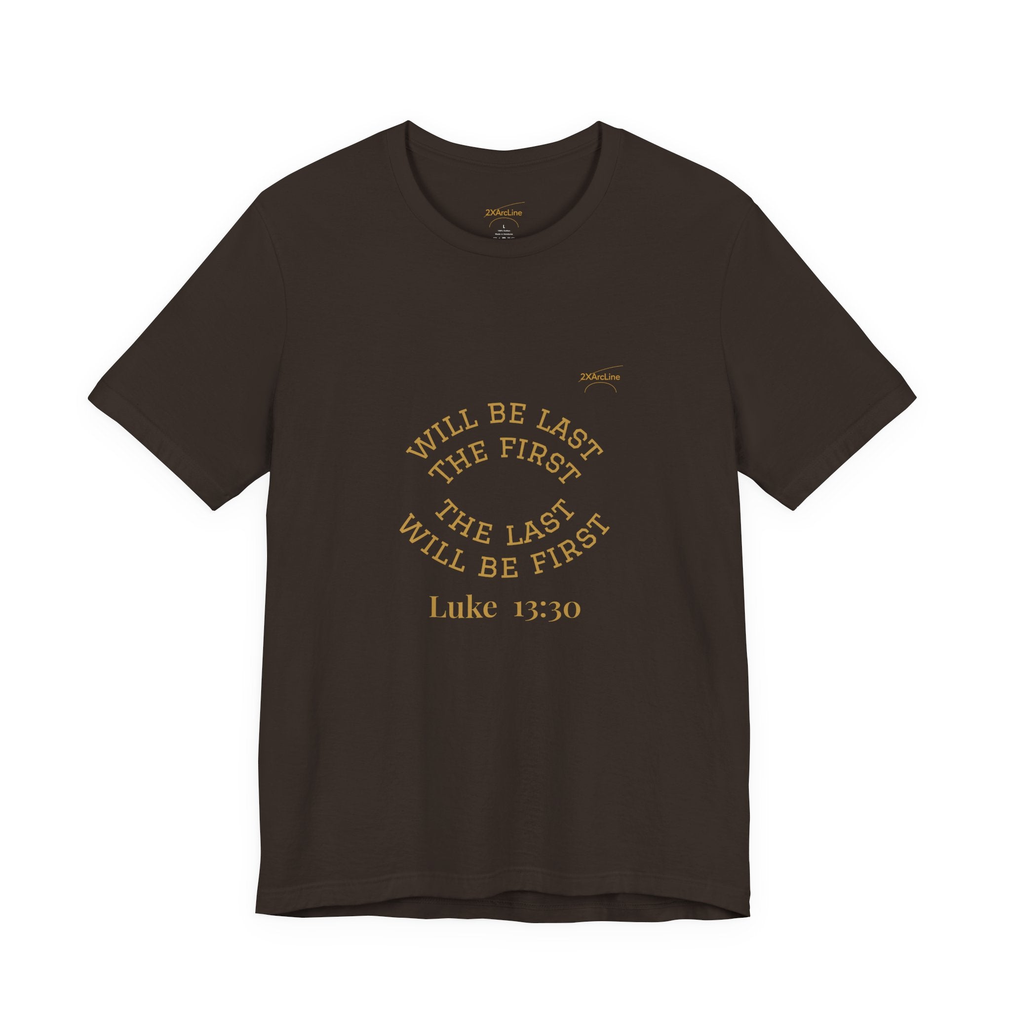 Luke 13:30 “The Last Will Be First” Tee/Bible verse
