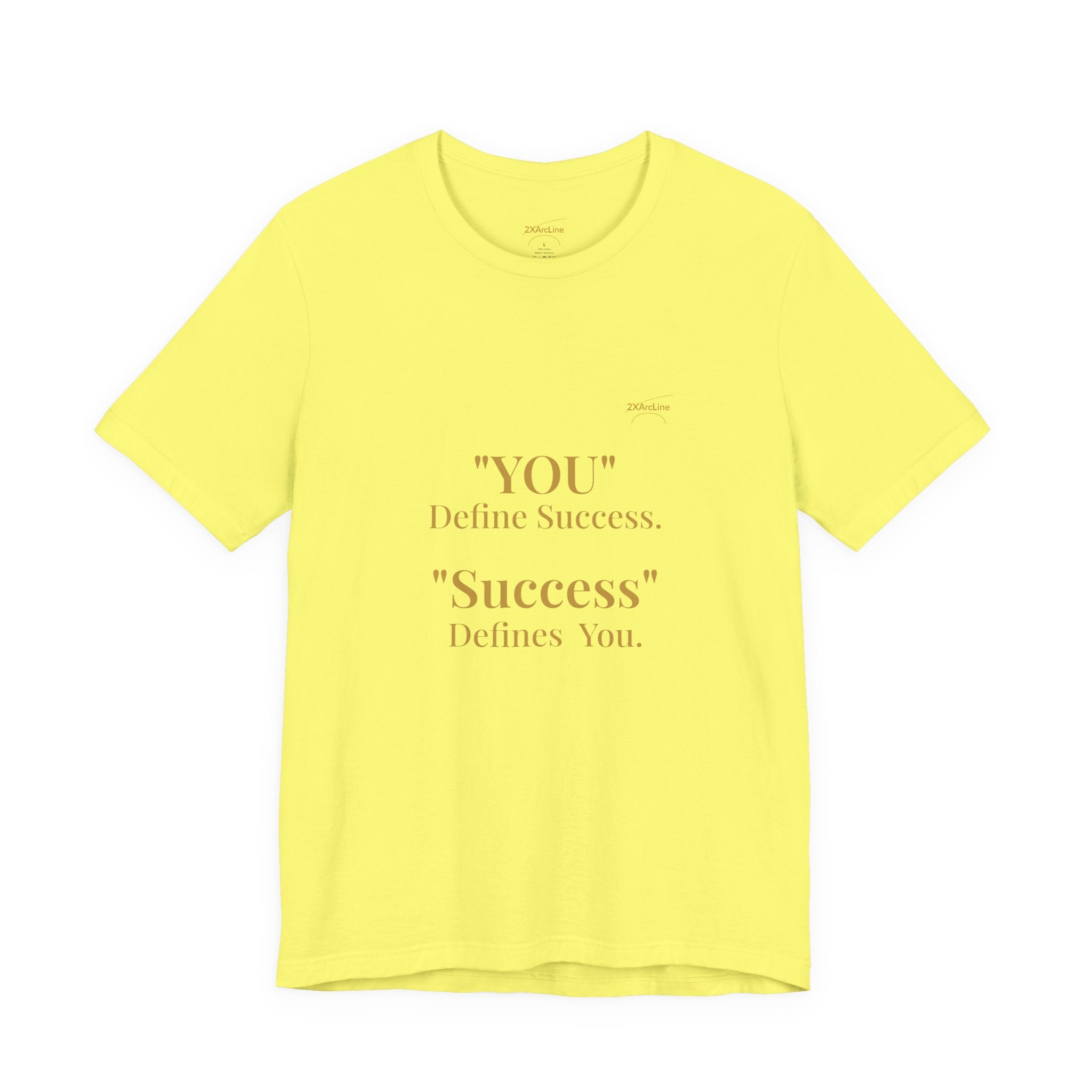 “You Define Success. Success Defines You.” Tee