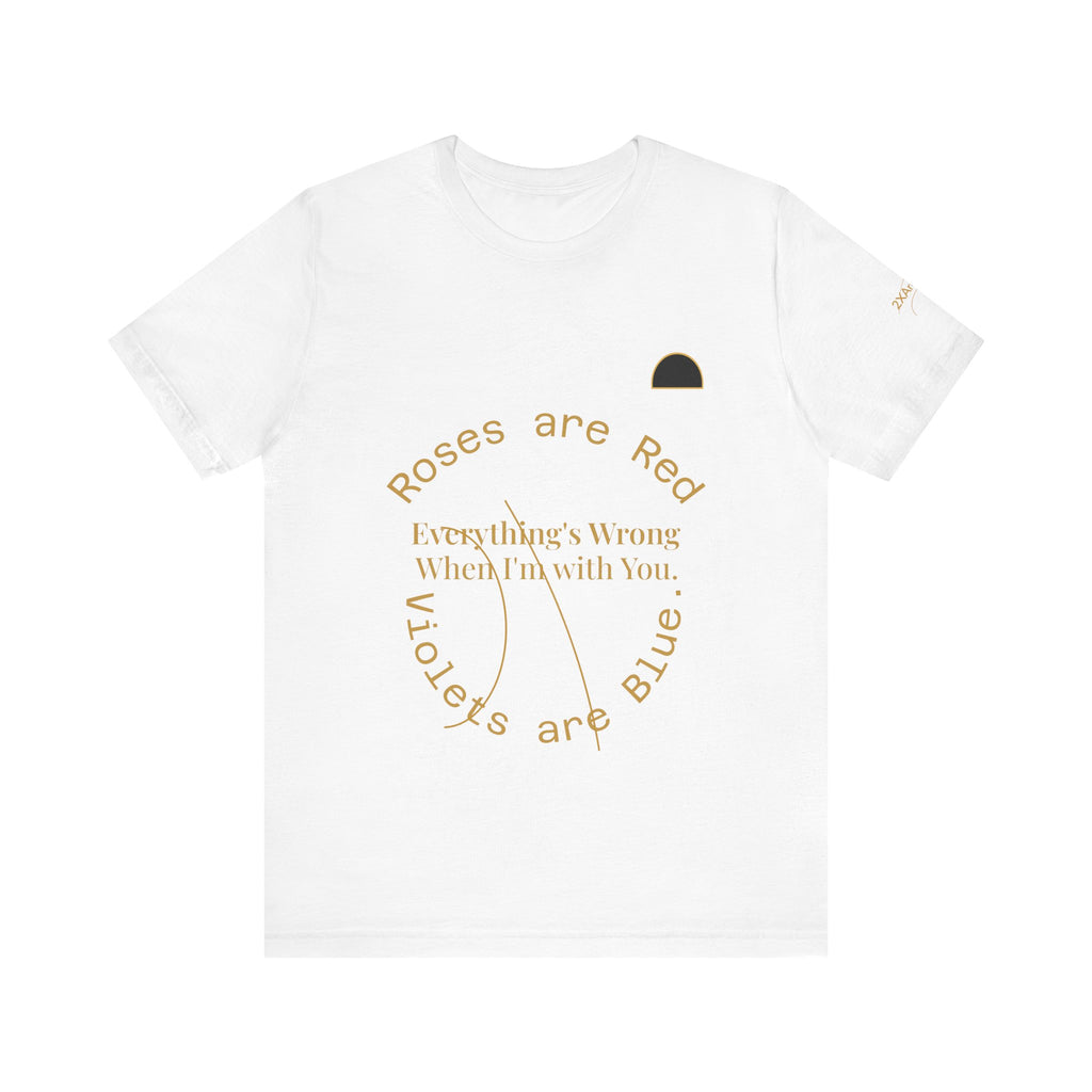 2XArcLine Roses are Red Tee "everything's wrong"
