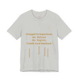 Charge to Experience No Refund No Regrets Tee
