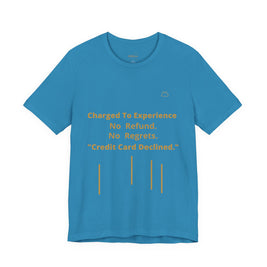 Charge to Experience No Refund No Regrets Tee
