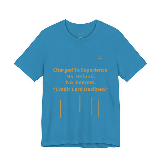 Charge to Experience No Refund No Regrets Tee