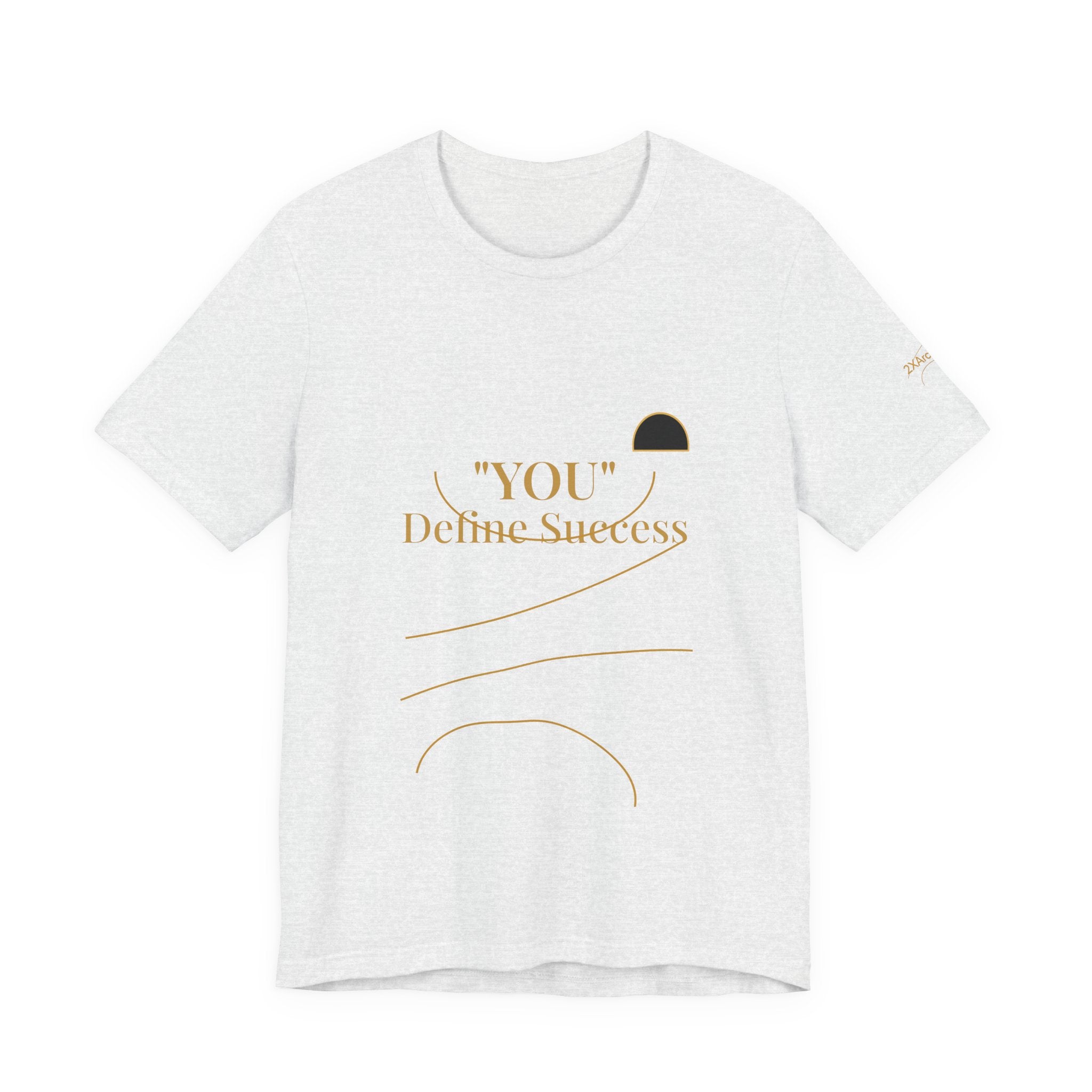 2XArcLine "YOU" Define Success Tee