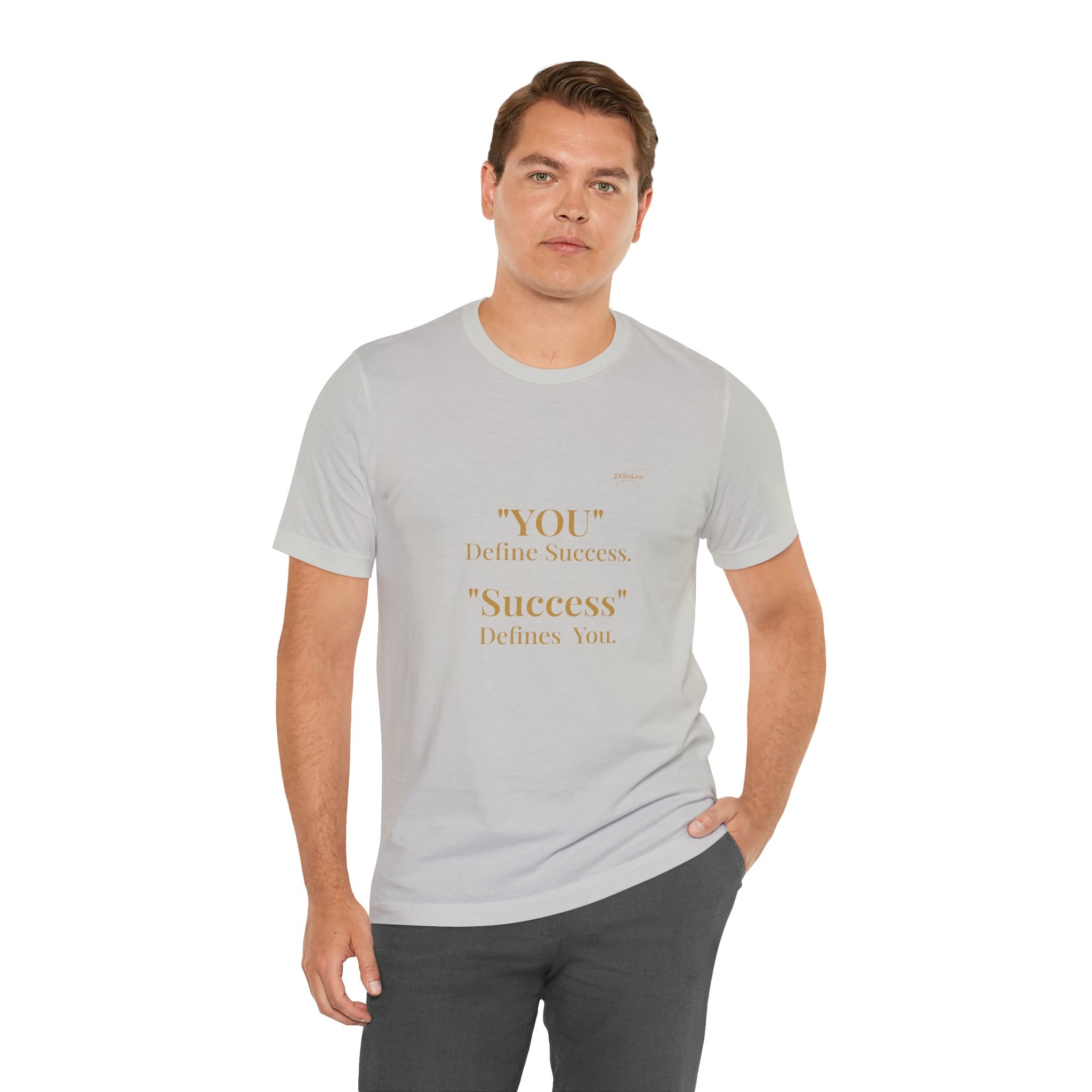 “You Define Success. Success Defines You.” Tee