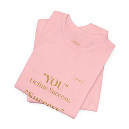 “You Define Success. Success Defines You.” Tee