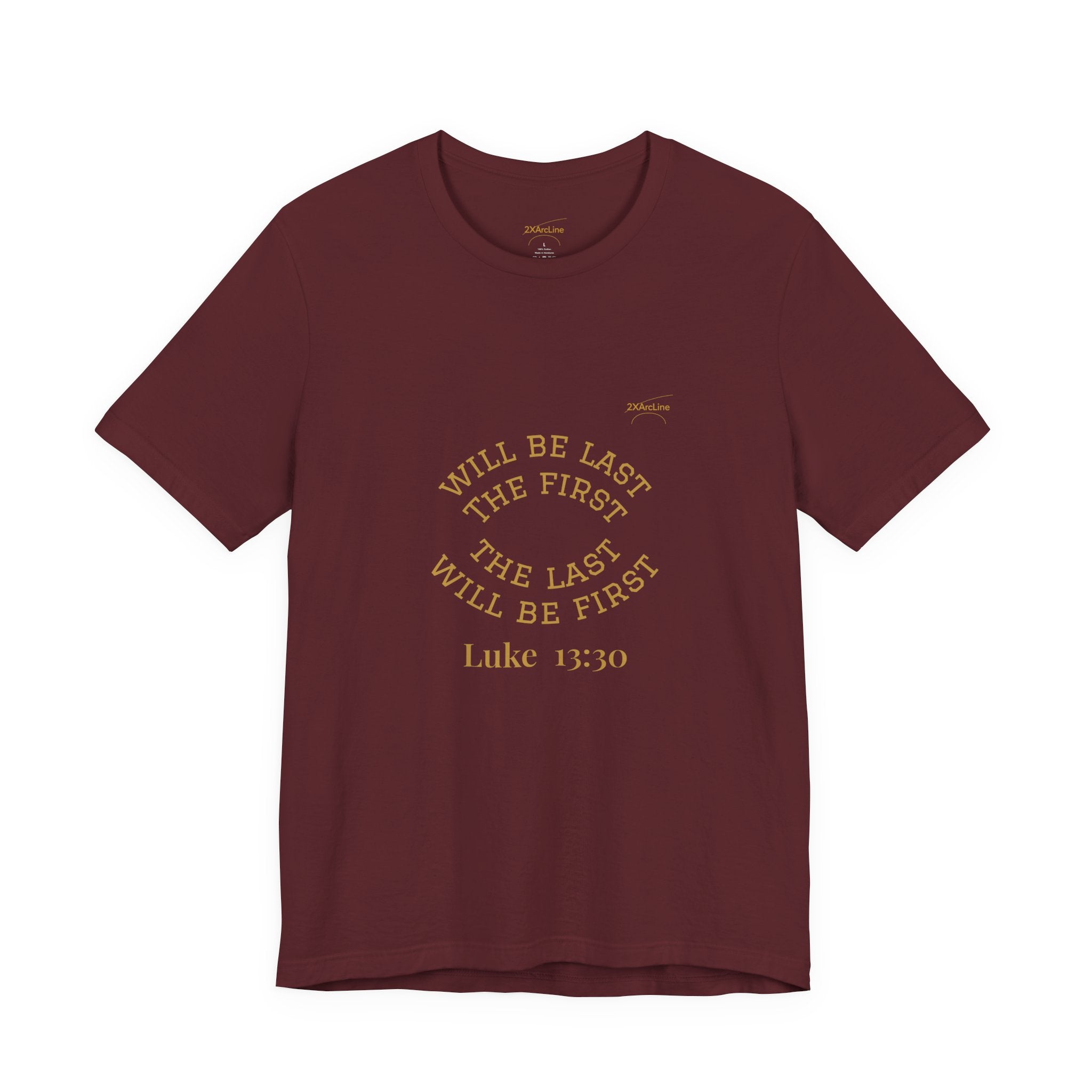 Luke 13:30 “The Last Will Be First” Tee/Bible verse
