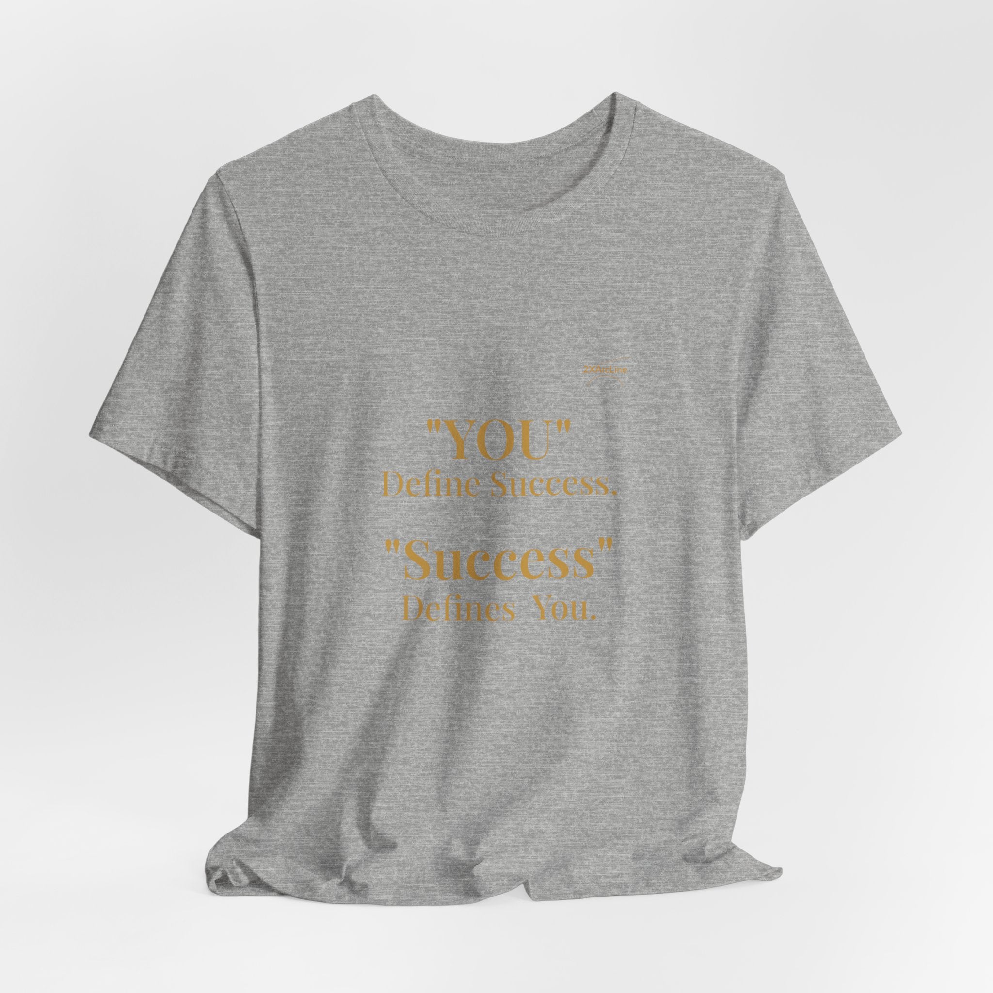 “You Define Success. Success Defines You.” Tee
