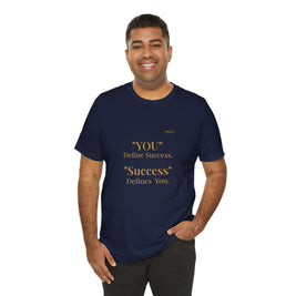 “You Define Success. Success Defines You.” Tee
