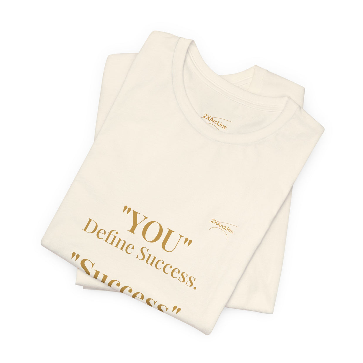 “You Define Success. Success Defines You.” Tee