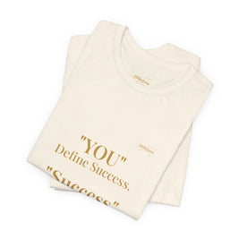 “You Define Success. Success Defines You.” Tee