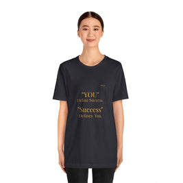 “You Define Success. Success Defines You.” Tee