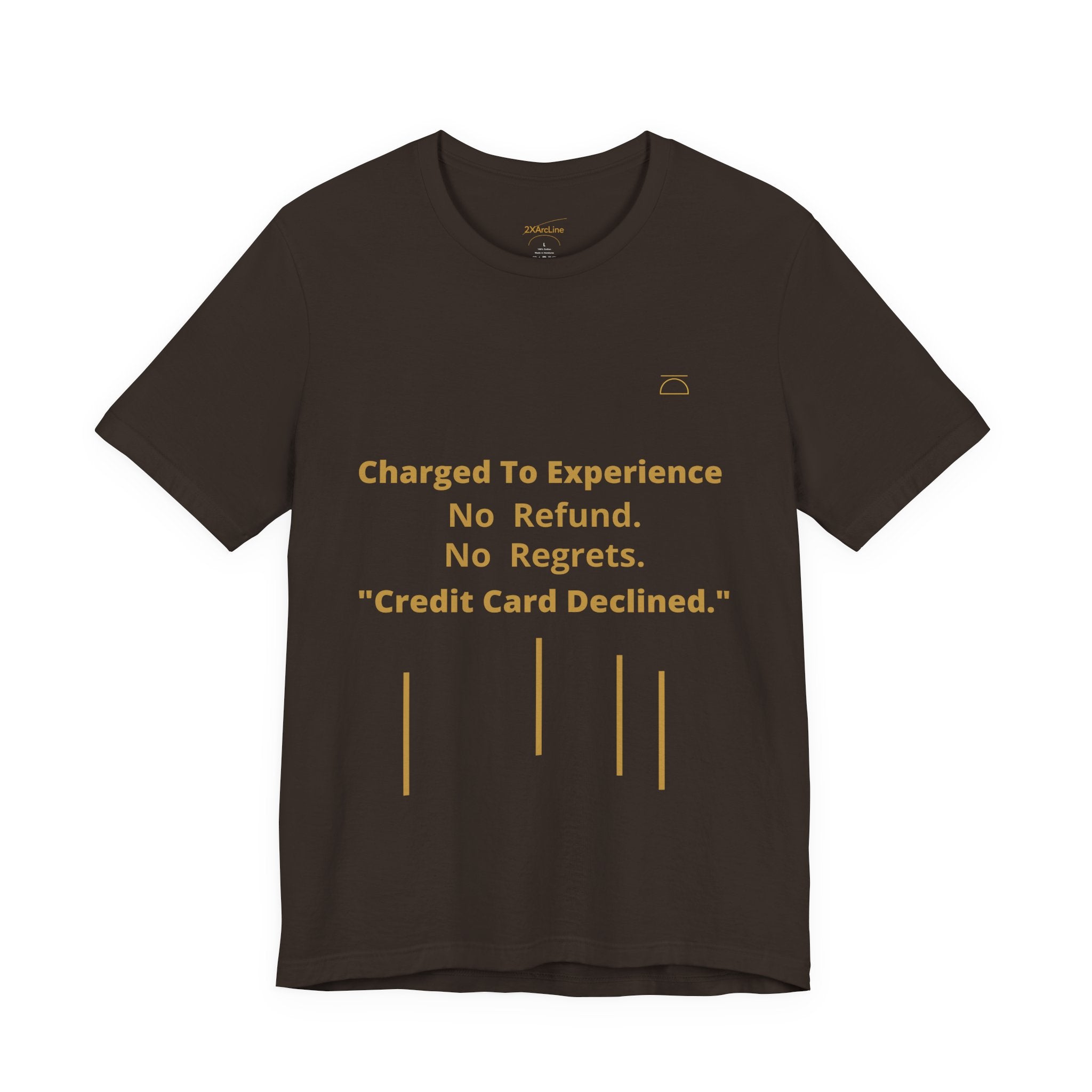 Charge to Experience No Refund No Regrets Tee