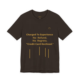 Charge to Experience No Refund No Regrets Tee