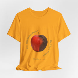 Matthew 7:16 “By Their Fruits” Tee/Bible verse